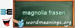 WordMeaning blackboard for magnolia fraseri